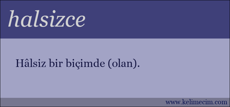 halsizce kelimesinin anlamı ne demek?