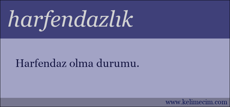 harfendazlık kelimesinin anlamı ne demek?