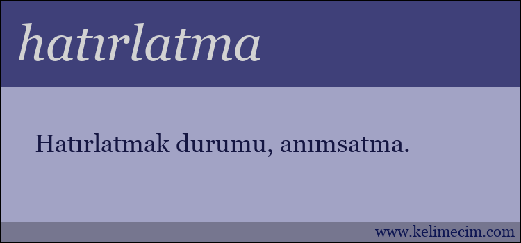 hatırlatma kelimesinin anlamı ne demek?