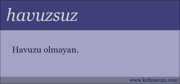 havuzsuz kelimesinin anlamı ne demek?