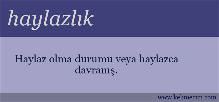 haylazlık kelimesinin anlamı ne demek?