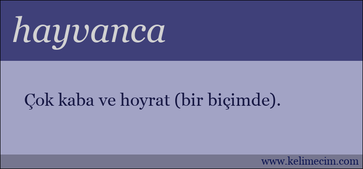 hayvanca kelimesinin anlamı ne demek?