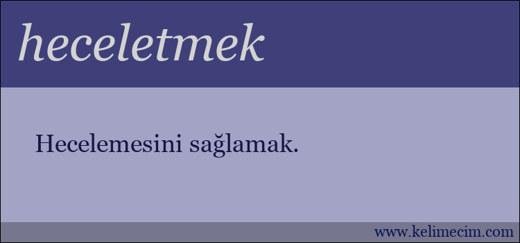 heceletmek kelimesinin anlamı ne demek?