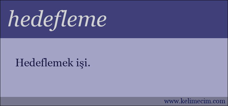 hedefleme kelimesinin anlamı ne demek?