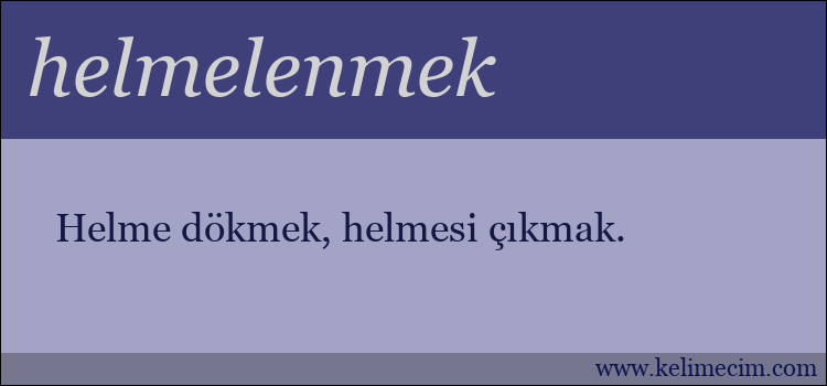 helmelenmek kelimesinin anlamı ne demek?