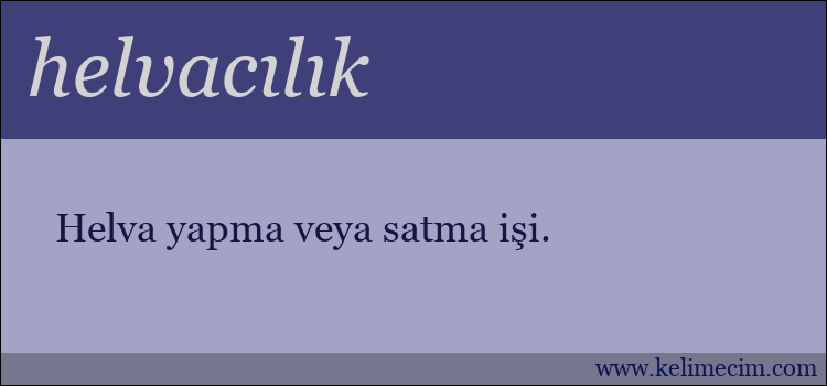 helvacılık kelimesinin anlamı ne demek?