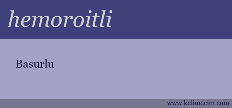 hemoroitli kelimesinin anlamı ne demek?