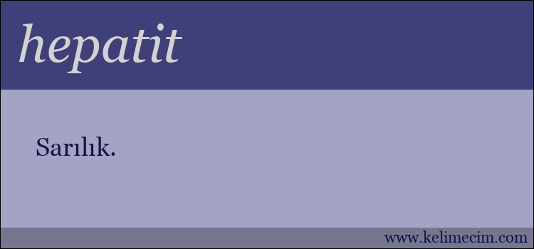 hepatit kelimesinin anlamı ne demek?