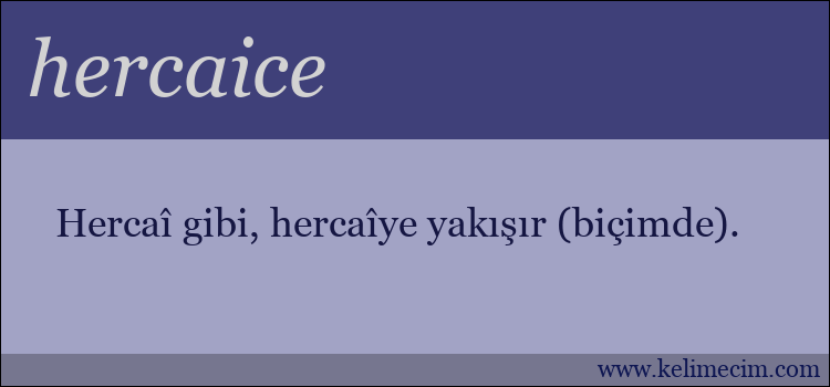 hercaice kelimesinin anlamı ne demek?