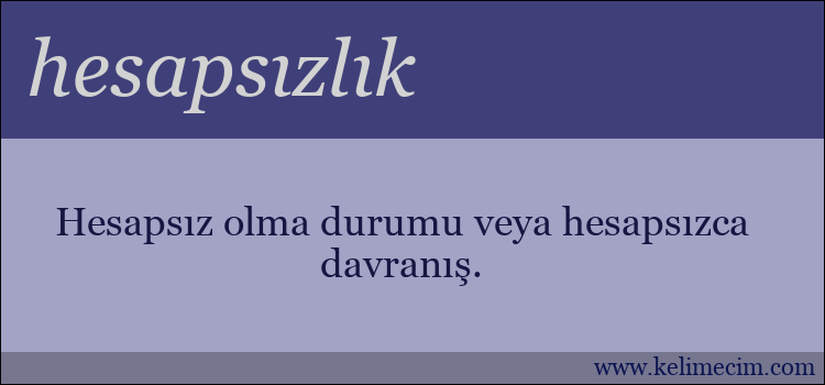 hesapsızlık kelimesinin anlamı ne demek?