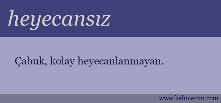 heyecansız kelimesinin anlamı ne demek?