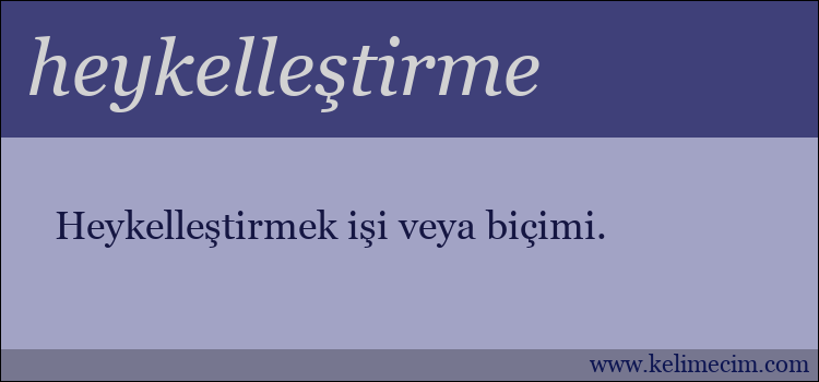 heykelleştirme kelimesinin anlamı ne demek?