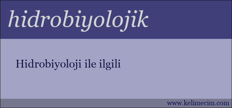 hidrobiyolojik kelimesinin anlamı ne demek?