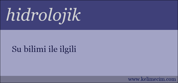 hidrolojik kelimesinin anlamı ne demek?