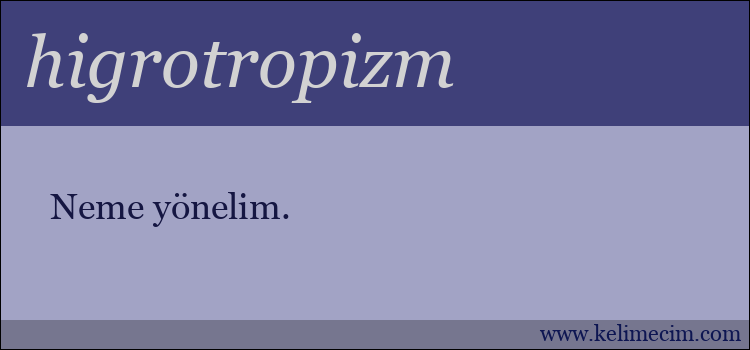 higrotropizm kelimesinin anlamı ne demek?