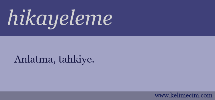 hikayeleme kelimesinin anlamı ne demek?