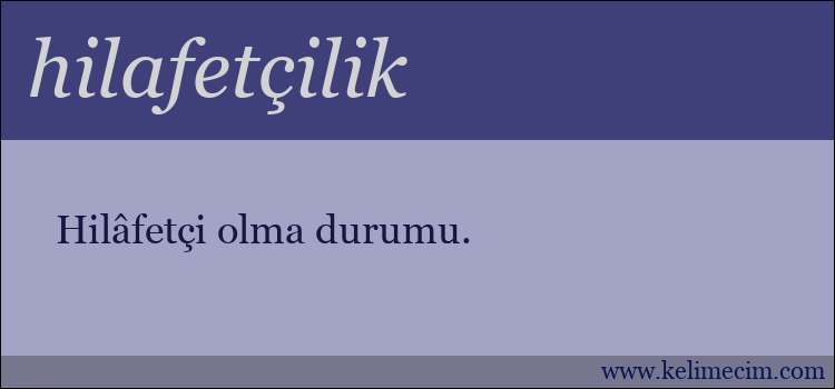 hilafetçilik kelimesinin anlamı ne demek?