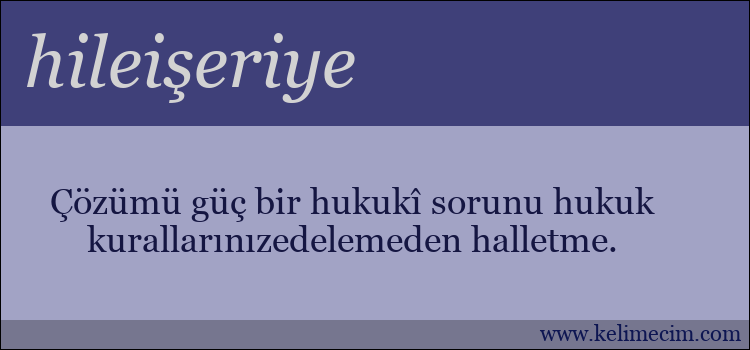 hileişeriye kelimesinin anlamı ne demek?