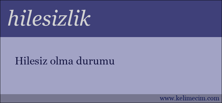 hilesizlik kelimesinin anlamı ne demek?