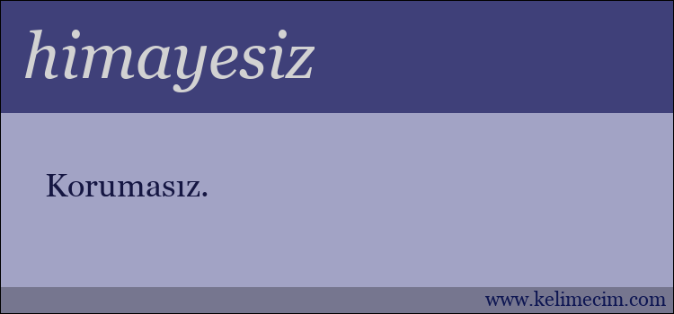 himayesiz kelimesinin anlamı ne demek?