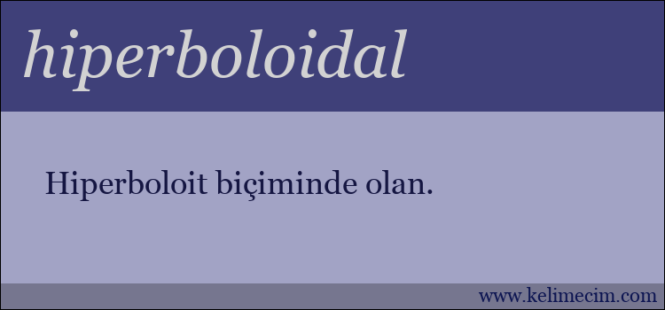 hiperboloidal kelimesinin anlamı ne demek?