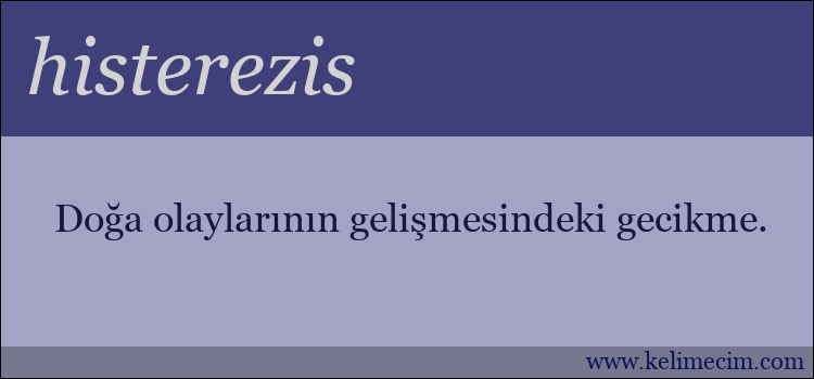 histerezis kelimesinin anlamı ne demek?