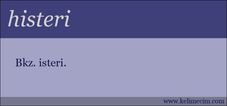 histeri kelimesinin anlamı ne demek?