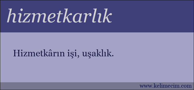 hizmetkarlık kelimesinin anlamı ne demek?