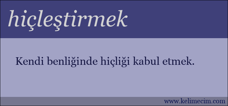 hiçleştirmek kelimesinin anlamı ne demek?