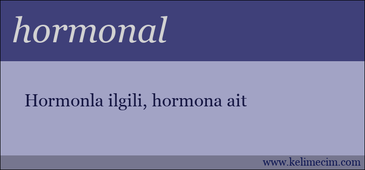 hormonal kelimesinin anlamı ne demek?