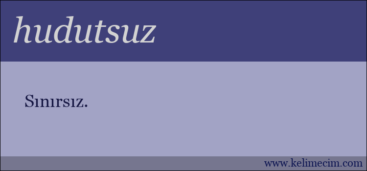 hudutsuz kelimesinin anlamı ne demek?