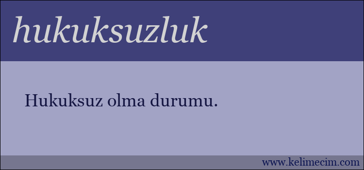 hukuksuzluk kelimesinin anlamı ne demek?