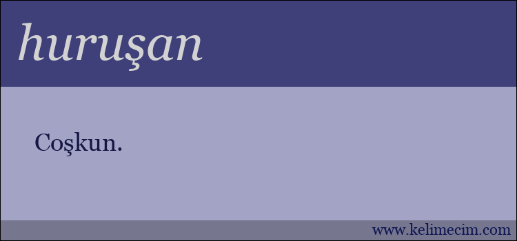 huruşan kelimesinin anlamı ne demek?