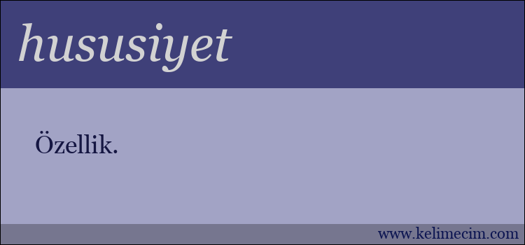 hususiyet kelimesinin anlamı ne demek?