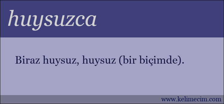 huysuzca kelimesinin anlamı ne demek?