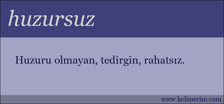 huzursuz kelimesinin anlamı ne demek?