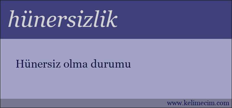 hünersizlik kelimesinin anlamı ne demek?