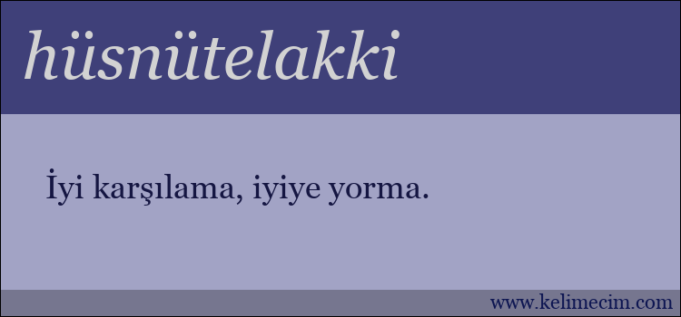 hüsnütelakki kelimesinin anlamı ne demek?