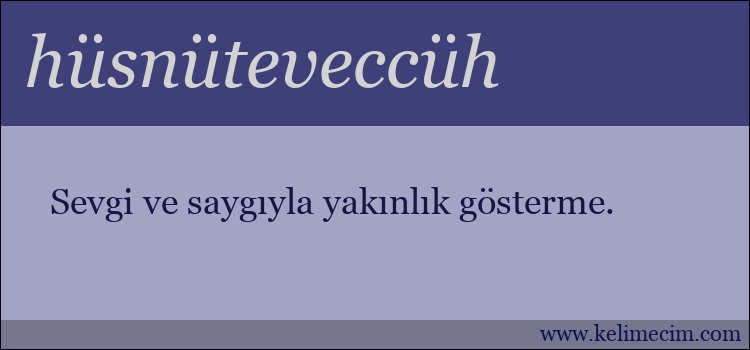 hüsnüteveccüh kelimesinin anlamı ne demek?