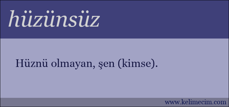 hüzünsüz kelimesinin anlamı ne demek?