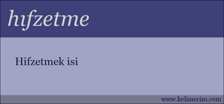 hıfzetme kelimesinin anlamı ne demek?