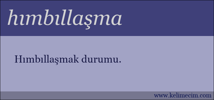 hımbıllaşma kelimesinin anlamı ne demek?