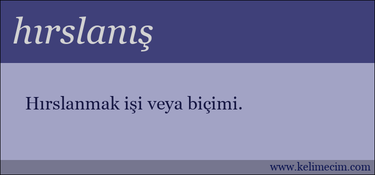 hırslanış kelimesinin anlamı ne demek?