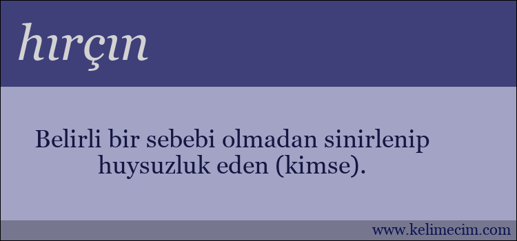 hırçın kelimesinin anlamı ne demek?