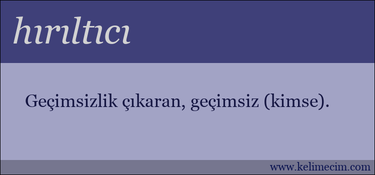 hırıltıcı kelimesinin anlamı ne demek?