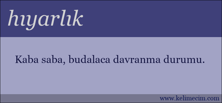 hıyarlık kelimesinin anlamı ne demek?