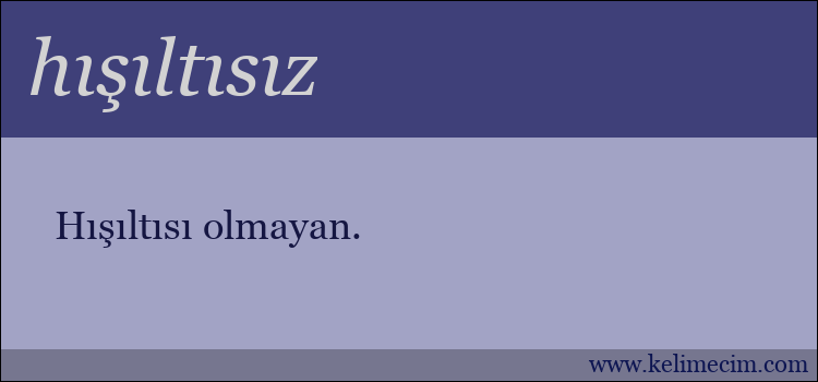 hışıltısız kelimesinin anlamı ne demek?