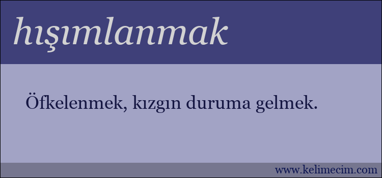 hışımlanmak kelimesinin anlamı ne demek?