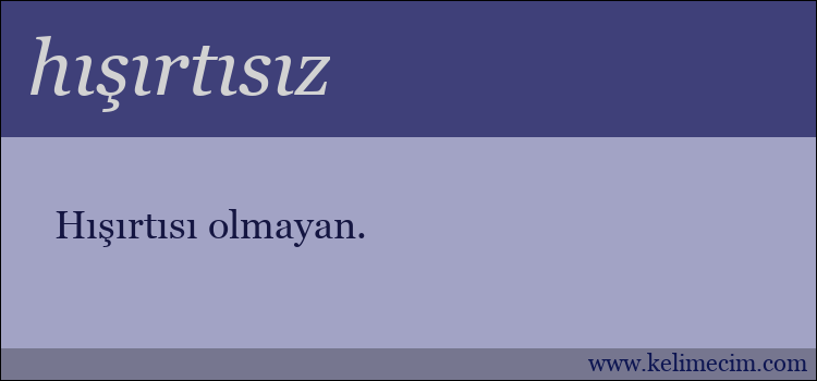 hışırtısız kelimesinin anlamı ne demek?