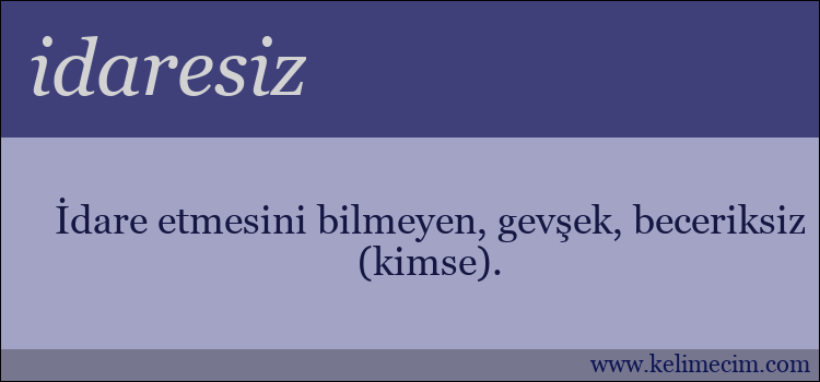 idaresiz kelimesinin anlamı ne demek?